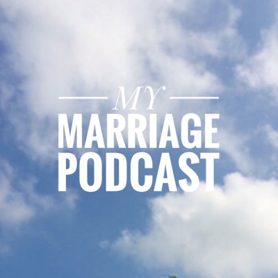 My Marriage Podcast My Marriage Podcast