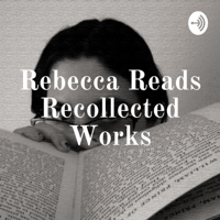 Rebecca Reads Recollected Works podcast