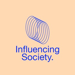 Influencing Society Podcast