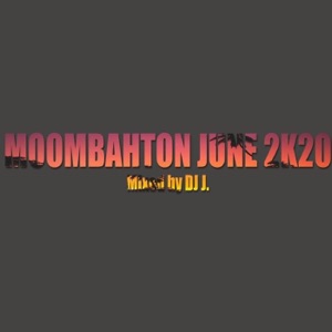 MOOMBAHTON MIX JUNE 2K20 DJ J
