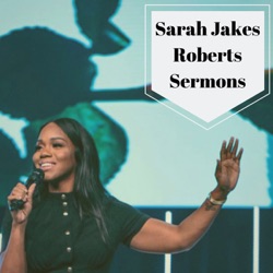 #23- Pastor Sarah Jakes Roberts: The Uncomfortable Advantage