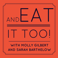 And Eat it Too! podcast
