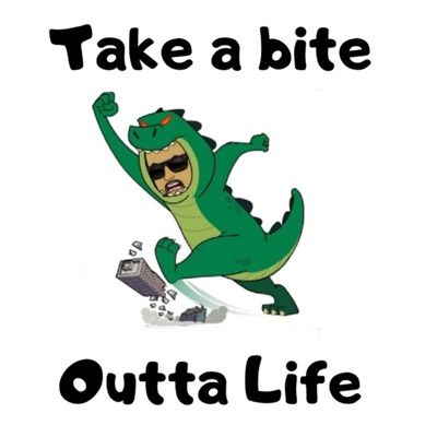 Take A Bite Outta Life Take A Bite Outta Life
