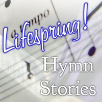 Lifespring! HymnStories podcast