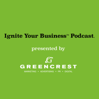 Ignite Your Business™ Podcast presented by GREENCREST podcast
