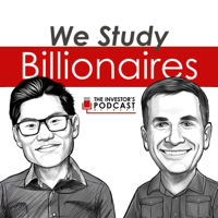 We Study Billionaires - The Investor’s Podcast Network