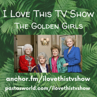I Love This TV Show: The Golden Girls podcast