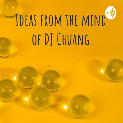 ideas from the mind of DJ Chuang ideas from the mind of DJ Chuang