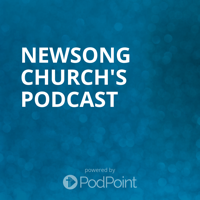 Newsong Church's Podcast