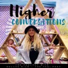 Higher Conversations Podcast artwork