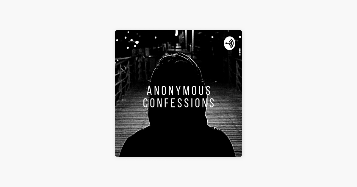 ‎Anonymous Confessions On Apple Podcasts