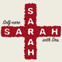 Self-care with Drs. Sarah: Interview with Nicole Cabrera Part 2