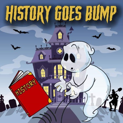 History Goes Bump Podcast History Goes Bump Podcast