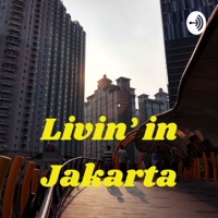 Livin’ in Jakarta podcast