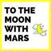 To The Moon with Mars artwork