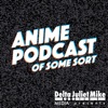 Anime Podcast of Some Sort artwork