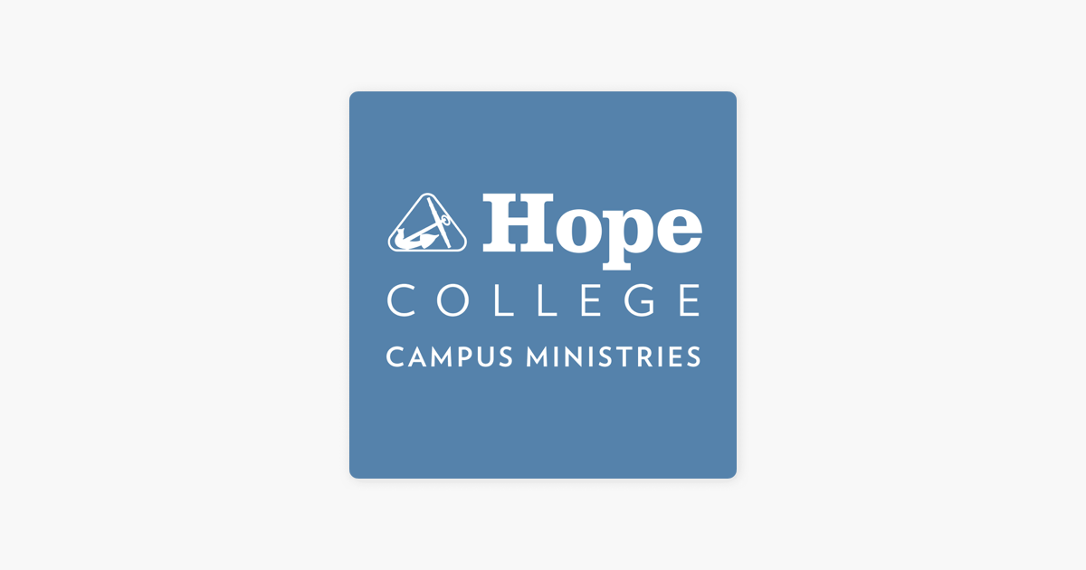 ‎Hope College Campus Ministries Podcast on Apple Podcasts