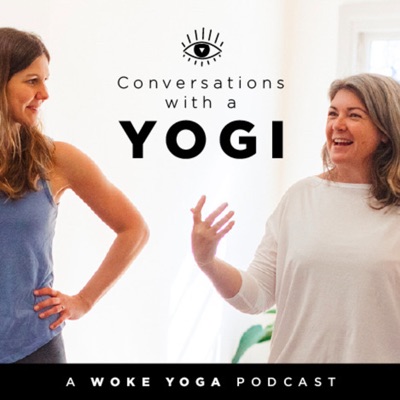 Conversations With A Yogi - A Woke Yoga Podcast Conversations With A Yogi - A Woke Yoga Podcast
