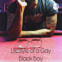 Lifestyle of a Gay Black Boy podcast