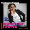 Forget the Lawyer the Podcast artwork