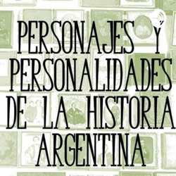 Personajes y personalidades de la Historia Argentina