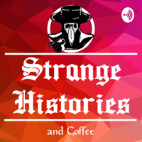 Strange Histories and Coffee podcast