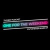 One For The Weekend Podcast artwork