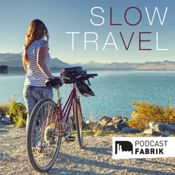 Slow Travel - Nachhaltiges, achtsames und bewusstes Reisen