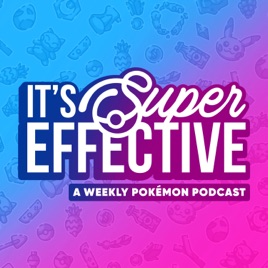 Its Super Effective A Pokemon Podcast On Apple Podcasts