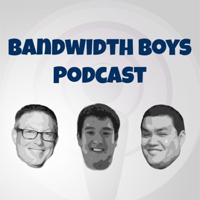 Bandwidth Boys Podcast podcast