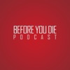 Podcast - Before You Die artwork