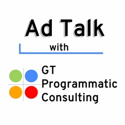 Ad Talk with GT Programmatic Consulting