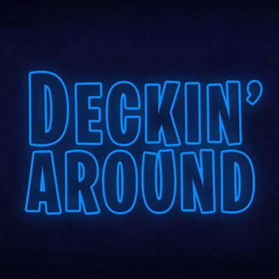 Deckin' Around Deckin' Around