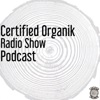 Certified Organik Radio Show artwork
