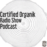 Certified Organik Radio Show Podcast podcast