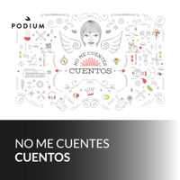 No me cuentes cuentos podcast
