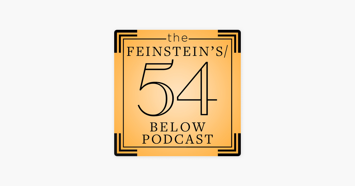The Feinsteins/54 Below Podcast on Apple Podcasts ‎The Feinsteins/54 Below Podcast on Apple Podcasts