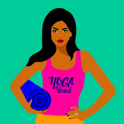 Yoga is Dead Yoga is Dead