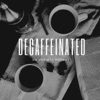 Decaffeinated: An Anxiety Podcast artwork