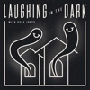 Laughing in the Dark artwork