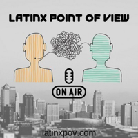 LatinX Point of View podcast