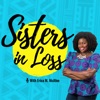 Sisters in Loss Podcast: Miscarriage, Pregnancy Loss, & Infertility Stories artwork