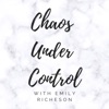 Chaos Under Control with Emily Richeson artwork