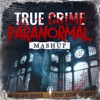 True Crime Paranormal Mashup