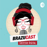 Brazucast Sucesso Digital podcast