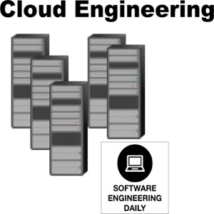 Cloud Engineering – Software Engineering Daily