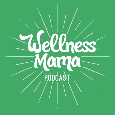 The Wellness Mama Podcast The Wellness Mama Podcast