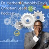 Dr. Herbert Reynolds Davis Christian Leadership Podcast artwork