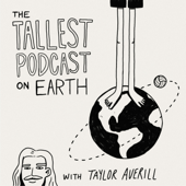 Tallest Podcast on Earth - Taylor Averill