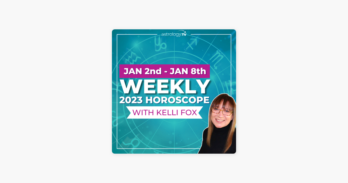 ‎Your Astrology and Horoscope Forecast with Kelli Fox Weekly Horoscope